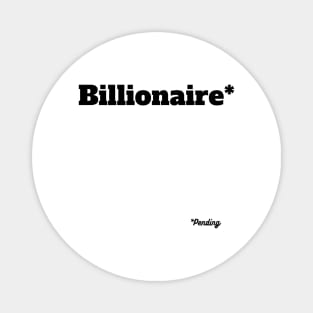 Billionaire Pending Magnet